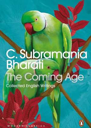 The Coming Age: Collected English Writings de C Bharati