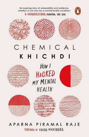 Chemical Khichdi: How I Hack My Mental Health de Aparna Piramal Raje