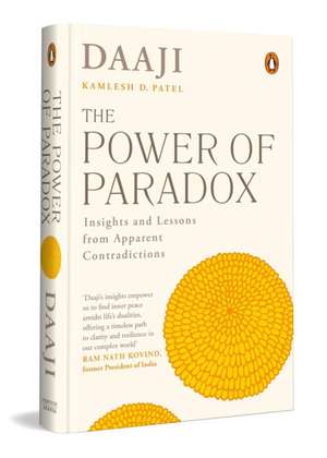 The Power of Paradox de Kamlesh D Patel