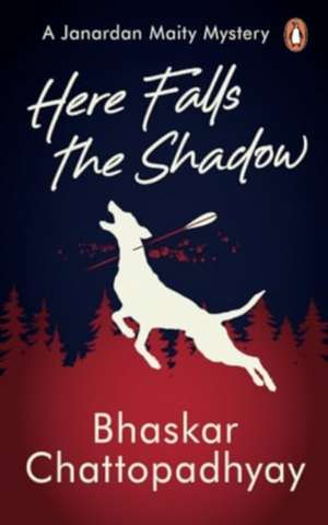 Here Falls the Shadow de Bhaskar Chattopadhyay