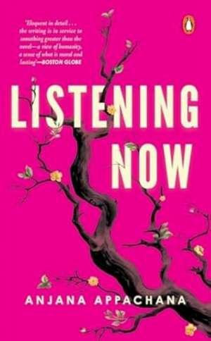 Listening Now de Anjana Appachana