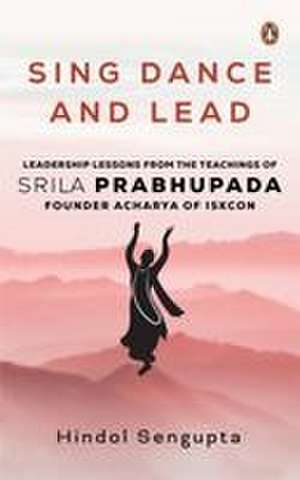 Sing, Dance and Lead de Hindol Sengupta