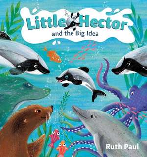 Little Hector and the Big Idea: Volume 2 de Ruth Paul