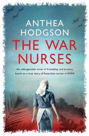 The War Nurses de Anthea Hodgson