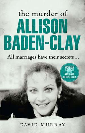 The Killing of Allison Baden-Clay de David Murray