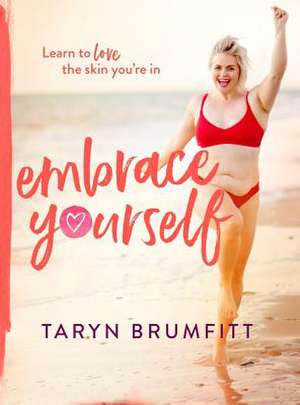 Embrace Yourself de Taryn Brumfitt