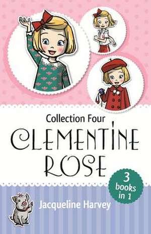 Clementine Rose Collection Four: Volume 4 de Jacqueline Harvey