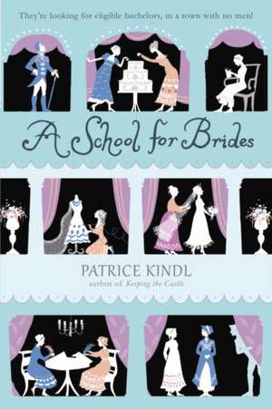 A School for Brides: A Story of Maidens, Mystery, and Matrimony de Patrice Kindl