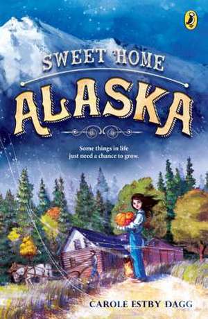 Sweet Home Alaska de Carole Estby Dagg