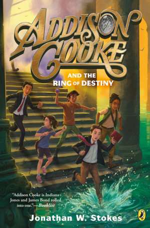 Addison Cooke and the Ring of Destiny de Jonathan W Stokes