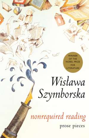 Nonrequired Reading: Prose Pieces de Wislawa Szymborska