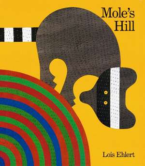 Mole's Hill: A Woodland Tale de Lois Ehlert