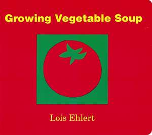 Growing Vegetable Soup de Lois Ehlert