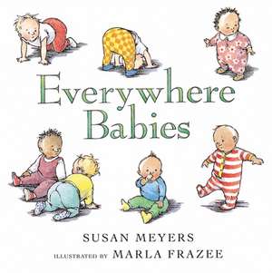 Everywhere Babies Board Book de Susan Meyers