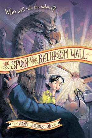 The Spoon in the Bathroom Wall de Tony Johnston