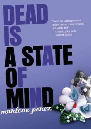 Dead Is a State of Mind de Marlene Perez