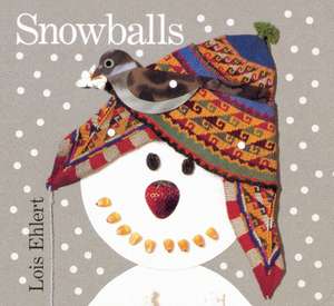 Snowballs: A Winter and Holiday Book for Kids de Lois Ehlert