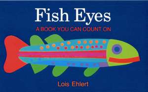 Fish Eyes de Lois Ehlert