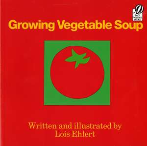 Growing Vegetable Soup de Lois Ehlert