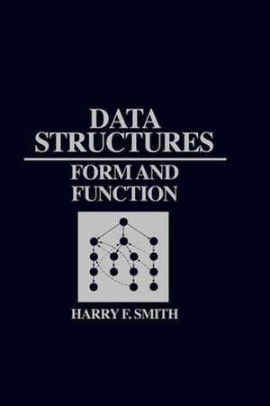 Data Structures: Form and Function de Harry F. Smith