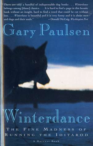 Winterdance: The Fine Madness of Running the Iditarod de Gary Paulsen