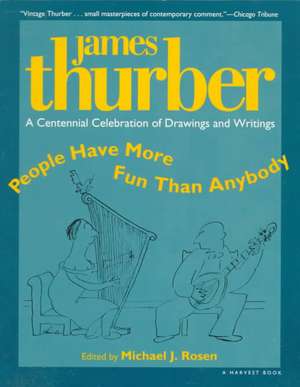 People Have More Fun Than Anybody: A Centennial Celebration Of Drawings And Writings By James Thurber de James Thurber