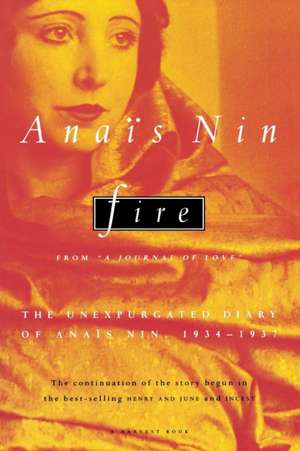 Fire: From “A Journal of Love” The Unexpurgated Diary of Anaïs Nin, 1934-1937 de Anaïs Nin