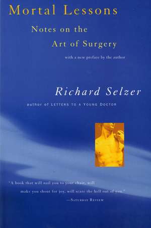 Mortal Lessons: Notes on the Art of Surgery de Richard Selzer