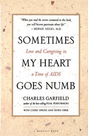 Sometimes My Heart Goes Numb: Love and Caregiving in a Time of AIDS de Charles Garfield