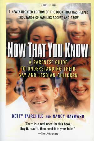 Now That You Know: A Parents' Guide to Understanding Their Gay and Lesbian Children, Updated Edition de Betty Fairchild