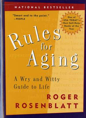 Rules For Aging: A Wry and Witty Guide to Life de Roger Rosenblatt