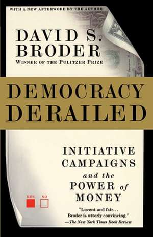 Democracy Derailed: Initiative Campaigns and the Power of Money de David S. Broder