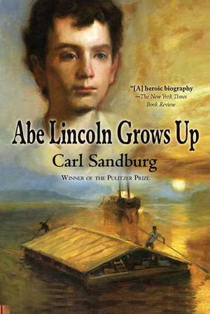 Abe Lincoln Grows Up de Carl Sandburg