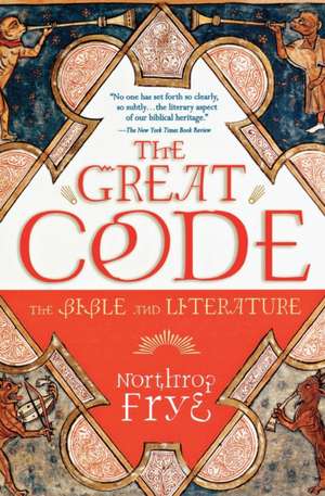 The Great Code: The Bible and Literature de Northrop Frye