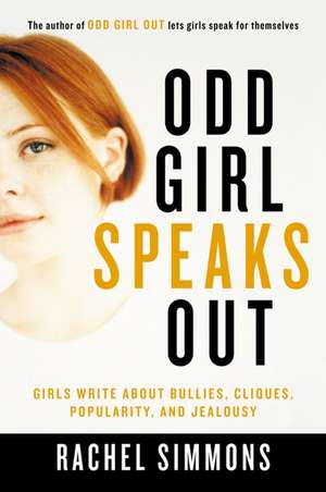 Odd Girl Speaks Out: Girls Write about Bullies, Cliques, Popularity, and Jealousy de Rachel Simmons