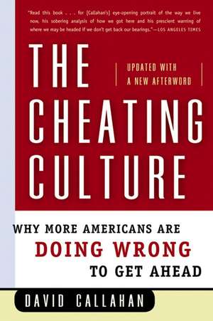 The Cheating Culture: Why More Americans Are Doing Wrong to Get Ahead de David Callahan