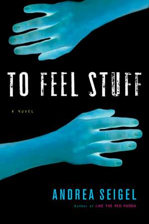 To Feel Stuff de Andrea Seigel