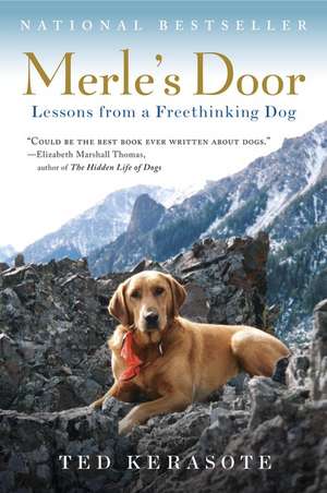 Merle's Door: Lessons from a Freethinking Dog de Ted Kerasote