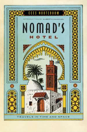 Nomad's Hotel: Travels in Time and Space de Cees Nooteboom