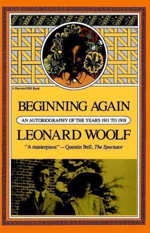 Beginning Again: An Autobiography of The Years 1911 to 1918 de Leonard Woolf