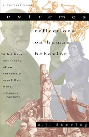 Extremes:reflections On Human Behavior de A. J. Dunning