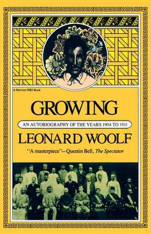 Growing: An Autobiography Of The Years 1904 To 1911 de Leonard Woolf