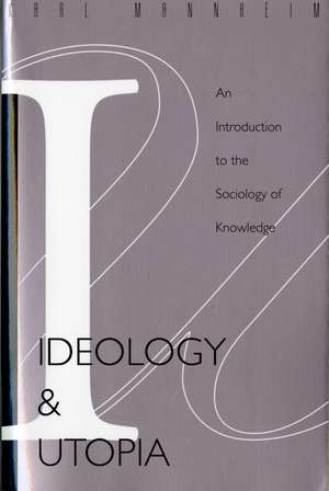 Ideology And Utopia: An Introduction to the SOCIOLOGY (740) of Knowledge de Karl Mannheim