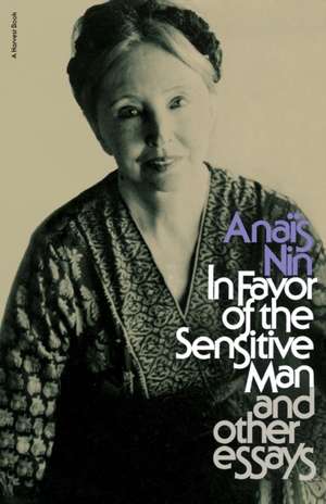 In Favor Of The Sensitive Man And Other Essays de Anaïs Nin