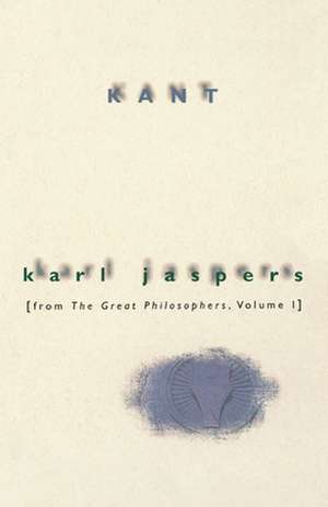 Kant: From The Great Philosophers, Volume 1 de Karl Jaspers