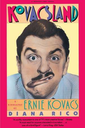 Kovacsland: Biography Of Ernie Kovacs de Diana Rico