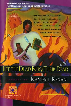 Let The Dead Bury Their Dead de Randall Kenan