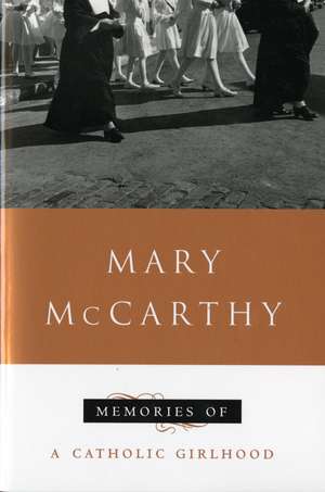 Memories Of A Catholic Girlhood de Mary McCarthy