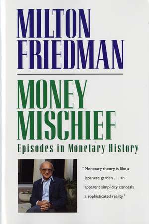 Money Mischief: Episodes in Monetary History de Milton Friedman