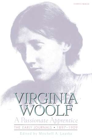 Passionate Apprentice: The Early Journals, 1897-1909 de Virginia Woolf